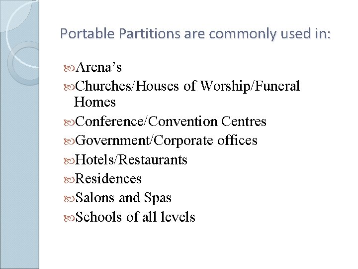 Portable Partitions are commonly used in: Arena’s Churches/Houses of Worship/Funeral Homes Conference/Convention Centres Government/Corporate