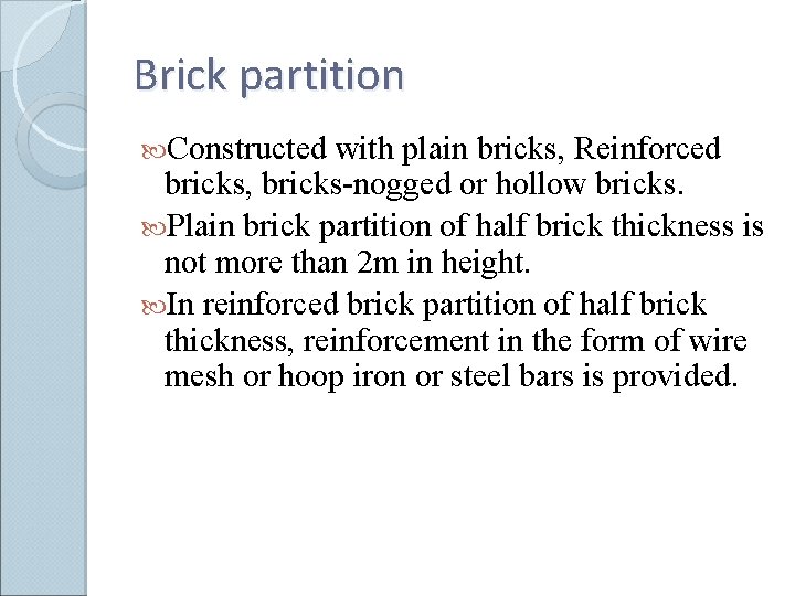 Brick partition Constructed with plain bricks, Reinforced bricks, bricks-nogged or hollow bricks. Plain brick
