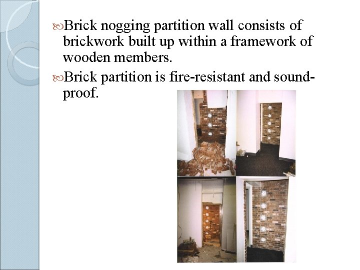  Brick nogging partition wall consists of brickwork built up within a framework of