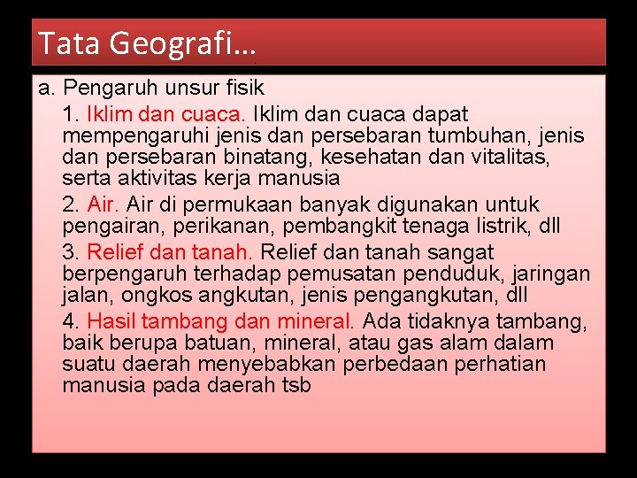 Tata Geografi… a. Pengaruh unsur fisik 1. Iklim dan cuaca dapat mempengaruhi jenis dan