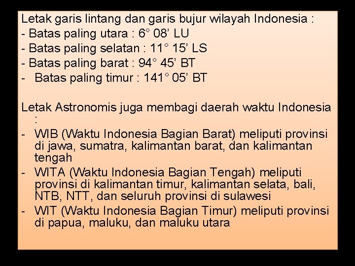 Letak garis lintang dan garis bujur wilayah Indonesia : - Batas paling utara :