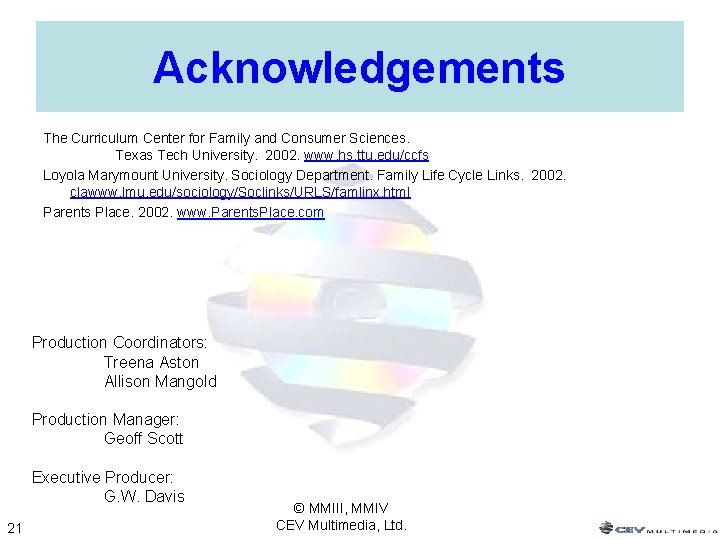 Acknowledgements The Curriculum Center for Family and Consumer Sciences. Texas Tech University. 2002. www.