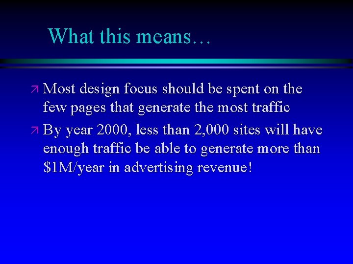 What this means… ä Most design focus should be spent on the few pages