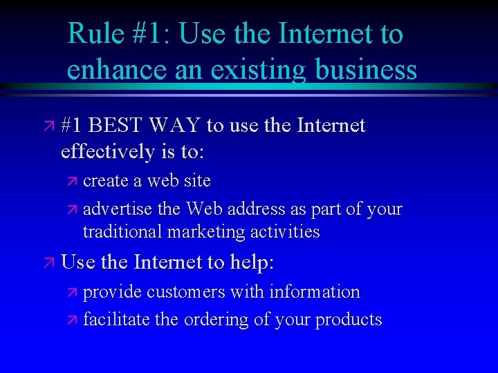 Rule #1: Use the Internet to enhance an existing business ä #1 BEST WAY