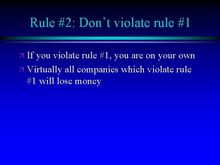 Rule #2: Don’t violate rule #1 ä If you violate rule #1, you are