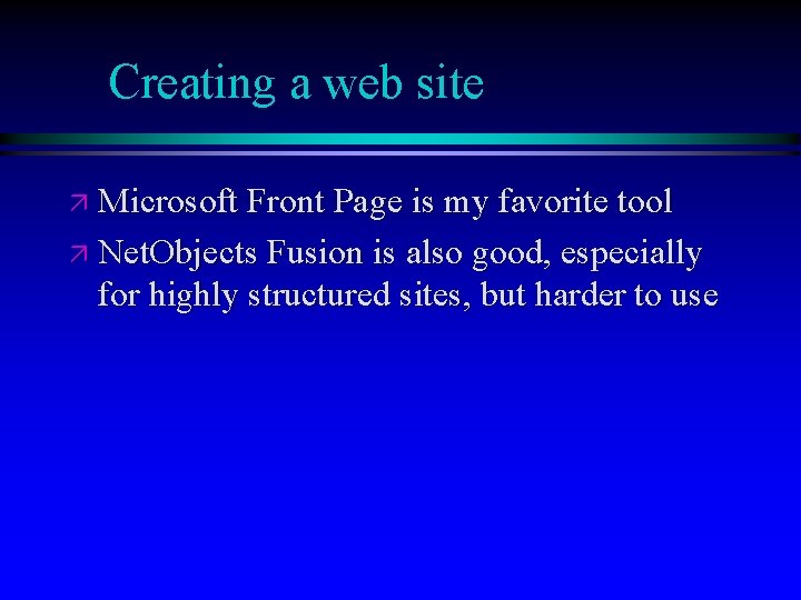 Creating a web site ä Microsoft Front Page is my favorite tool ä Net.