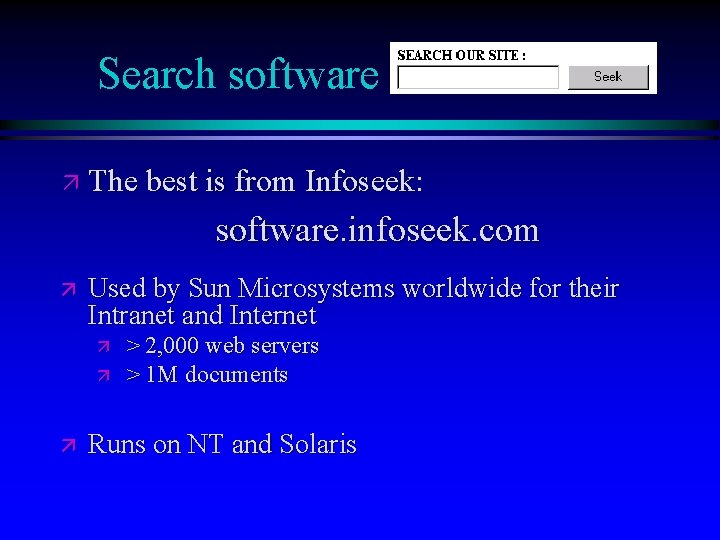 Search software ä The best is from Infoseek: software. infoseek. com ä Used by