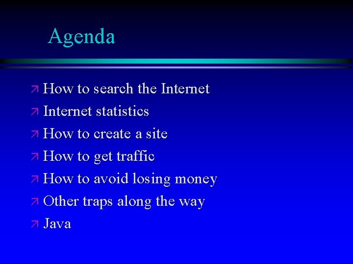 Agenda ä How to search the Internet ä Internet statistics ä How to create