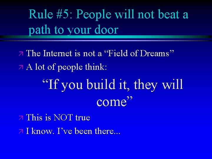 Rule #5: People will not beat a path to your door ä The Internet