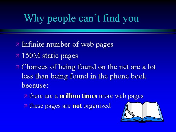 Why people can’t find you ä Infinite number of web pages ä 150 M