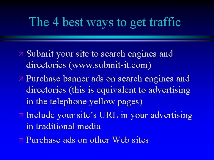 The 4 best ways to get traffic ä Submit your site to search engines