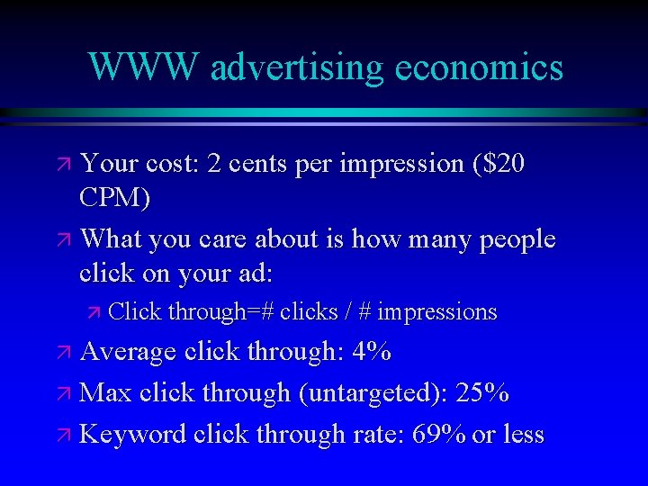 WWW advertising economics ä Your cost: 2 cents per impression ($20 CPM) ä What