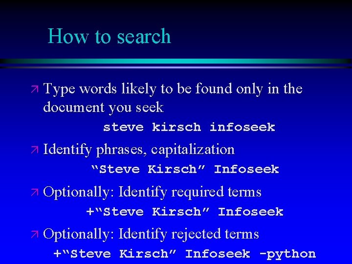 How to search ä Type words likely to be found only in the document