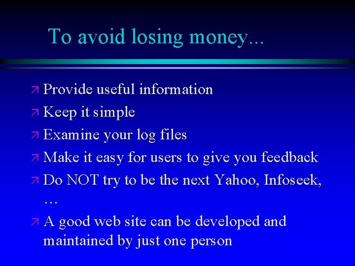 To avoid losing money. . . ä Provide useful information ä Keep it simple