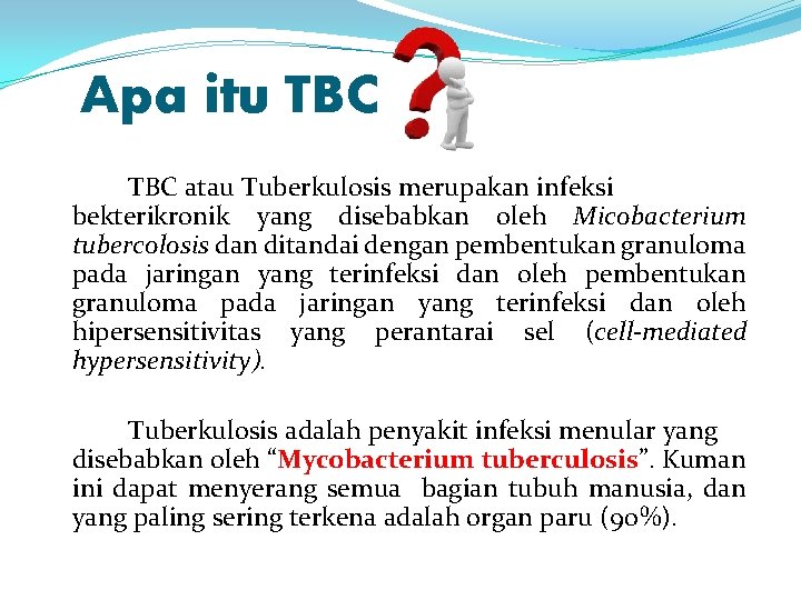 Apa itu TBC atau Tuberkulosis merupakan infeksi bekterikronik yang disebabkan oleh Micobacterium tubercolosis dan