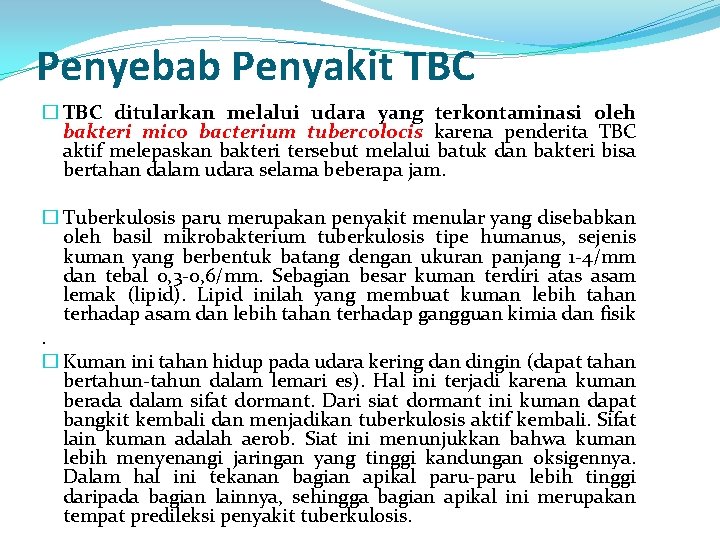 Penyebab Penyakit TBC � TBC ditularkan melalui udara yang terkontaminasi oleh bakteri mico bacterium