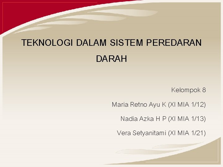 Teknologi Dalam Sistem Peredaran Darah Kelompok 8 Maria