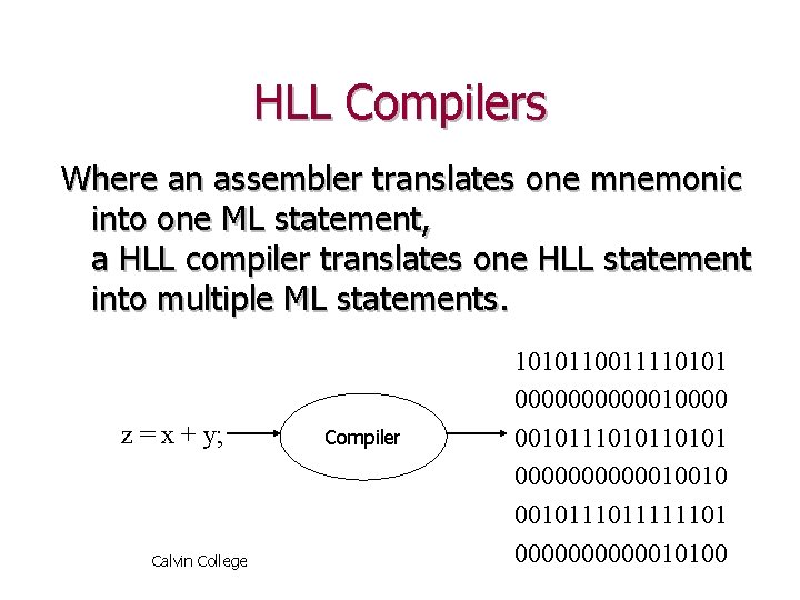 HLL Compilers Where an assembler translates one mnemonic into one ML statement, a HLL