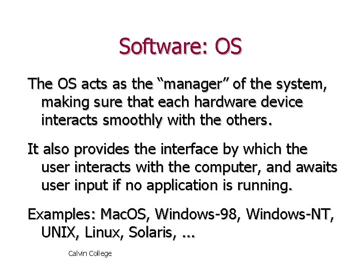 Software: OS The OS acts as the “manager” of the system, making sure that