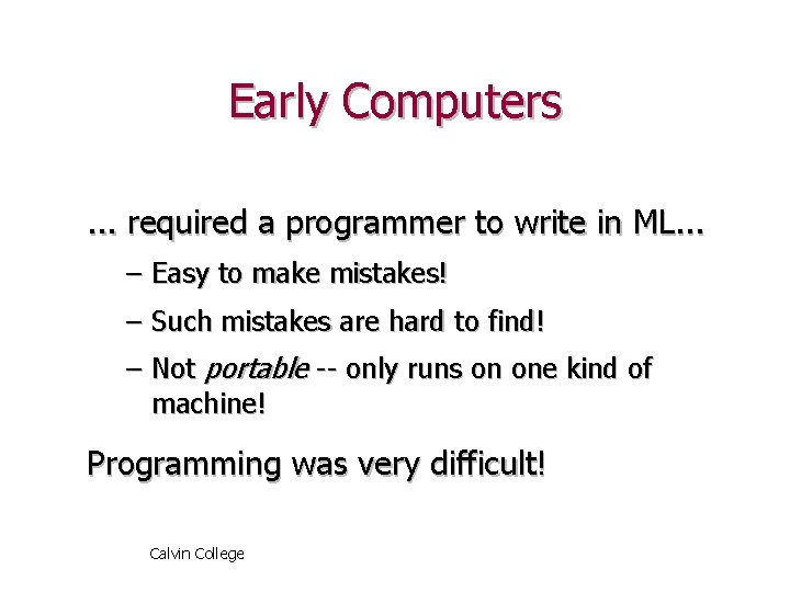 Early Computers. . . required a programmer to write in ML. . . –
