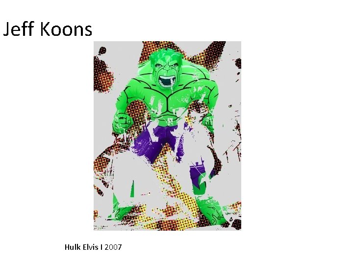 Jeff Koons Hulk Elvis I 2007 