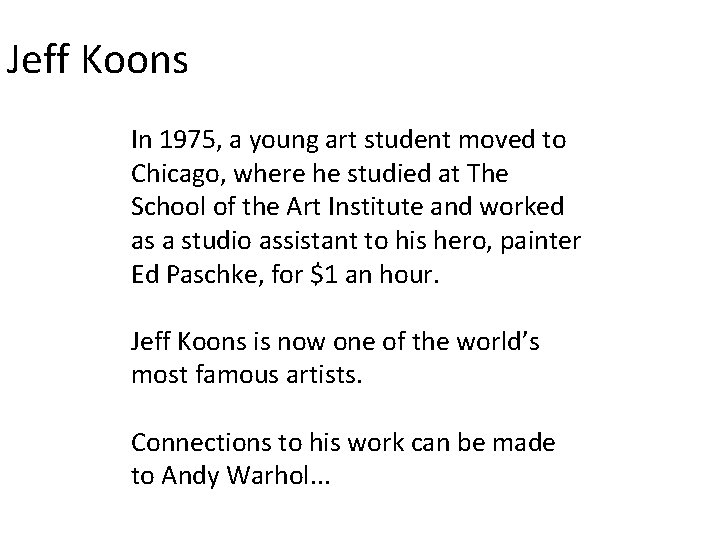 Jeff Koons In 1975, a young art student moved to Chicago, where he studied