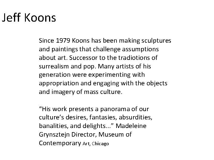 Jeff Koons Since 1979 Koons has been making sculptures and paintings that challenge assumptions