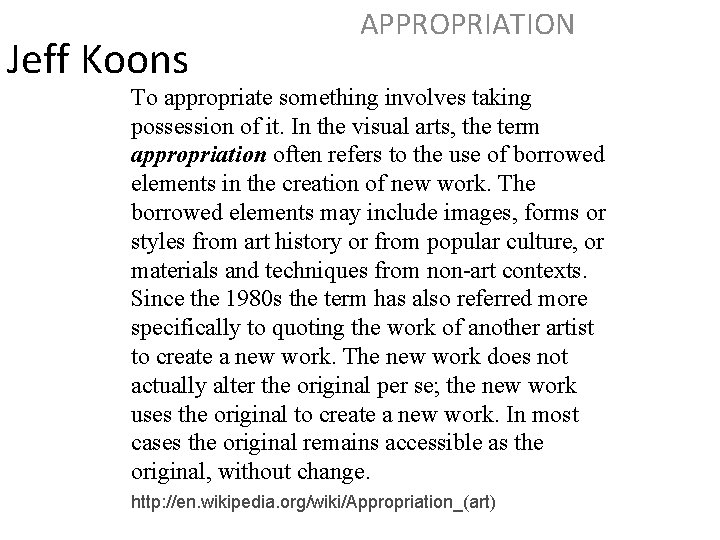 Jeff Koons APPROPRIATION To appropriate something involves taking possession of it. In the visual