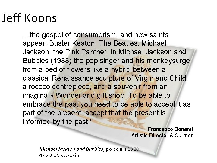 Jeff Koons …the gospel of consumerism, and new saints appear: Buster Keaton, The Beatles,