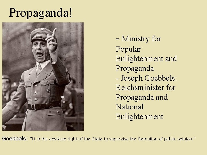 Propaganda! - Ministry for Popular Enlightenment and Propaganda - Joseph Goebbels: Reichsminister for Propaganda