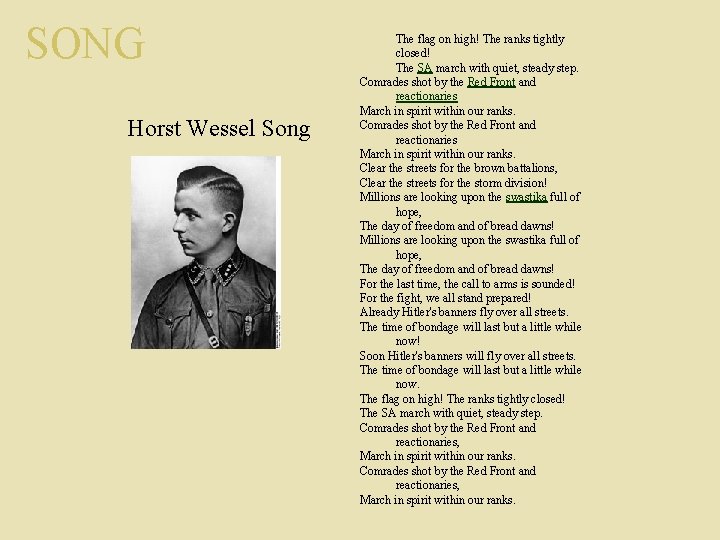 SONG Horst Wessel Song The flag on high! The ranks tightly closed! The SA