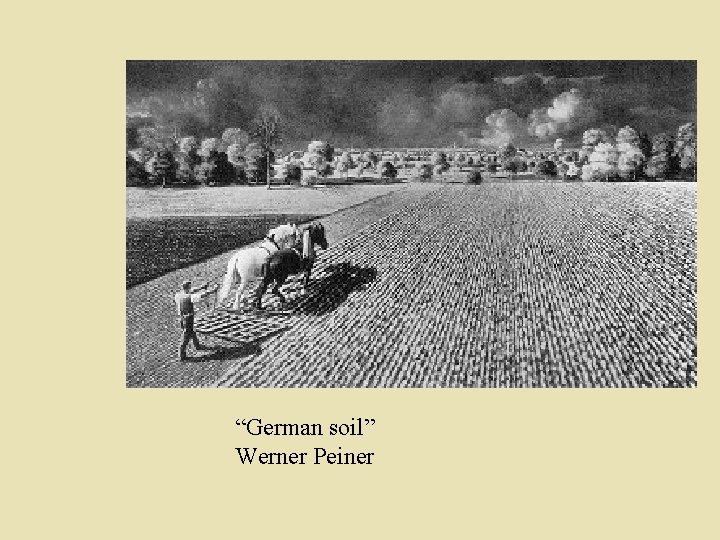 “German soil” Werner Peiner 