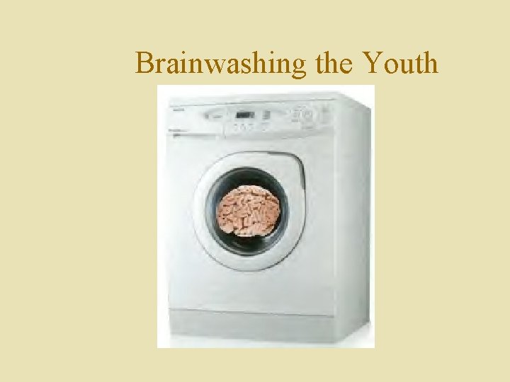 Brainwashing the Youth 
