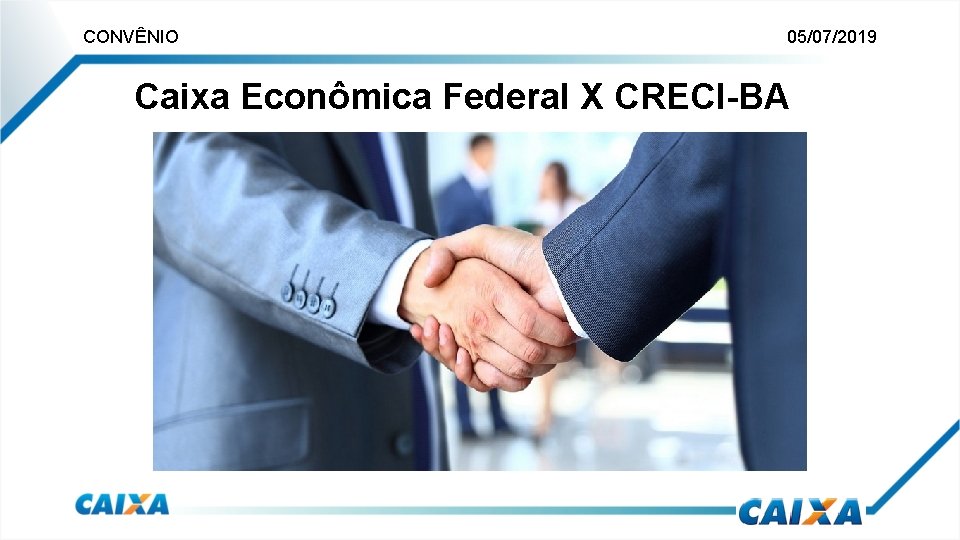 CONVÊNIO 05/07/2019 Caixa Econômica Federal X CRECI-BA 