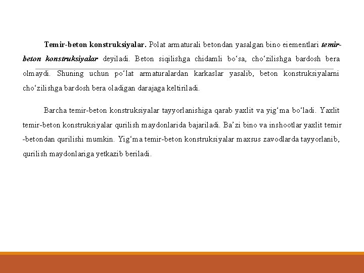 Temir-beton konstruksiyalar. Polat armaturali betondan yasalgan bino eiementlari temirbeton konstruksiyalar deyiladi. Beton siqilishga chidamli