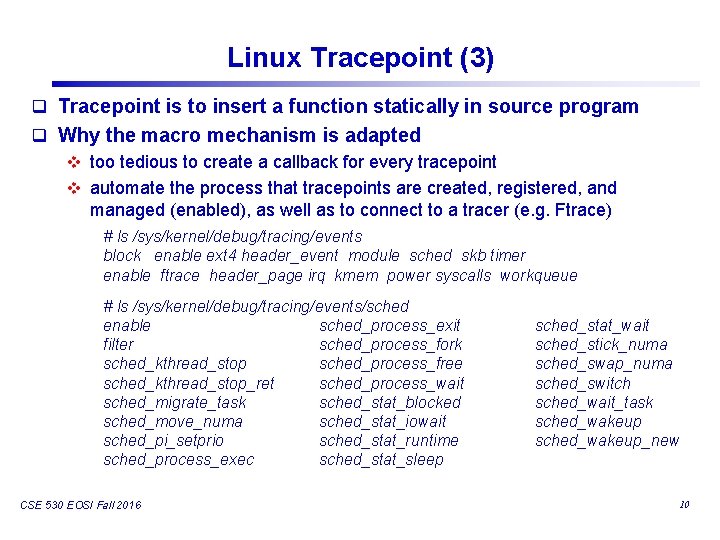 Linux Tracepoint (3) q Tracepoint is to insert a function statically in source program