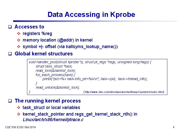 Data Accessing in Kprobe q Accesses to v registers %reg v memory location (@addr)