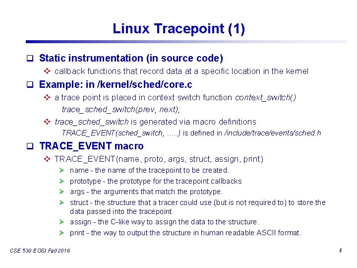 Linux Tracepoint (1) q Static instrumentation (in source code) v callback functions that record