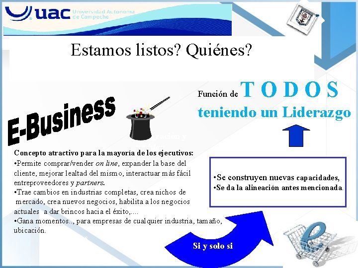 Estamos listos? Quiénes? Función de TODOS teniendo un Liderazgo Integración y no islas Concepto