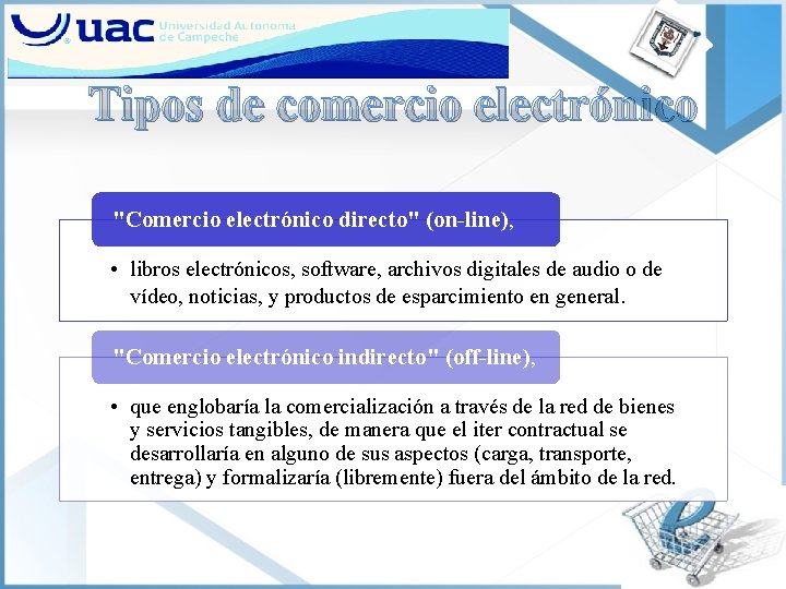 Tipos de comercio electrónico "Comercio electrónico directo" (on-line), • libros electrónicos, software, archivos digitales