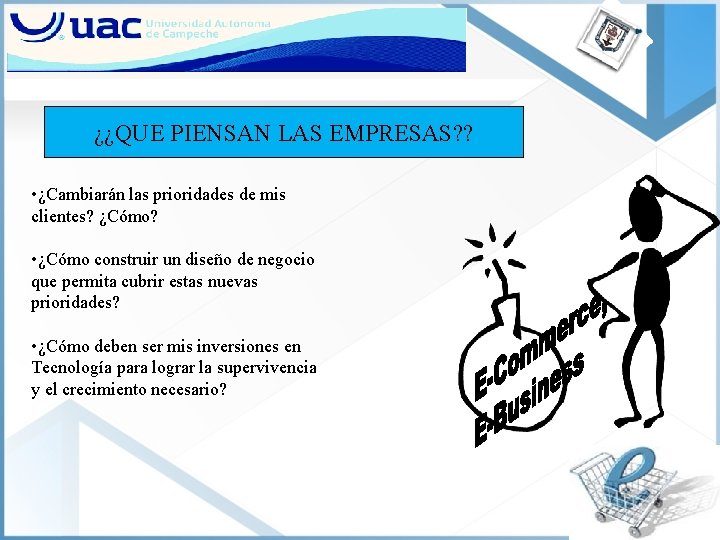 ¿¿QUE PIENSAN LAS EMPRESAS? ? • ¿Cambiarán las prioridades de mis clientes? ¿Cómo? •