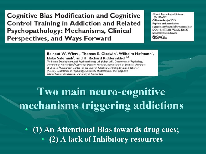 Two main neuro-cognitive mechanisms triggering addictions • (1) An Attentional Bias towards drug cues;