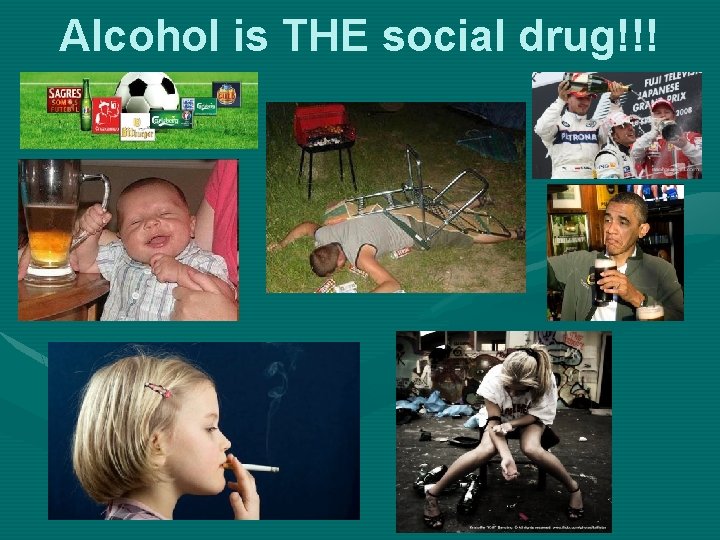 Alcohol is THE social drug!!! 