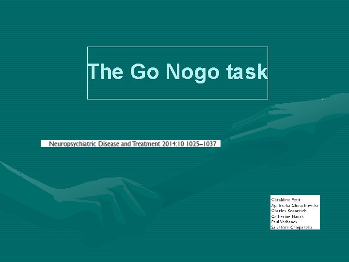 The Go Nogo task 