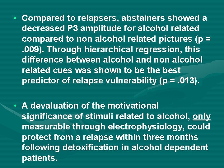  • Compared to relapsers, abstainers showed a decreased P 3 amplitude for alcohol