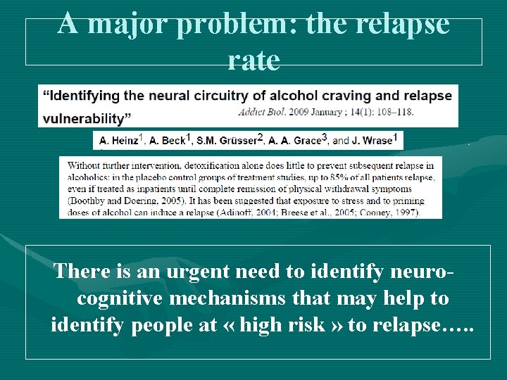 A major problem: the relapse rate There is an urgent need to identify neurocognitive