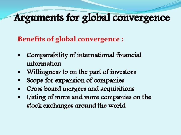 Arguments for global convergence Benefits of global convergence : § Comparability of international financial