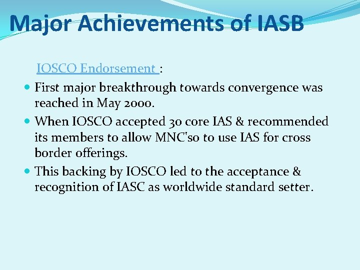 Major Achievements of IASB IOSCO Endorsement : First major breakthrough towards convergence was reached