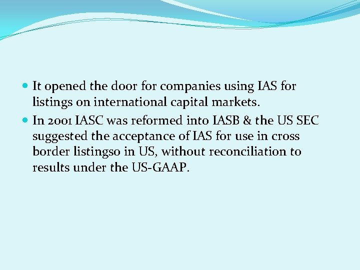  It opened the door for companies using IAS for listings on international capital