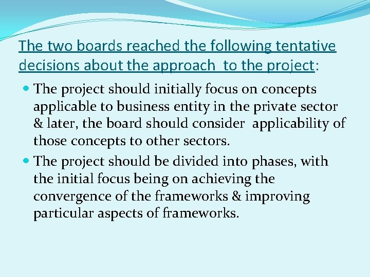 The two boards reached the following tentative decisions about the approach to the project: